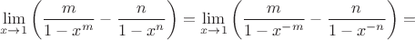 $$\lim\limits_{x\to1}\left(\frac m{1-x^m}-\frac n{1-x^n}\right)=\lim\limits_{x\to1}\left(\frac m{1-x^{-m}}-\frac n{1-x^{-n}}\right)=$$