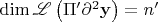 $\dim \mathscr{L} \left( {\Pi '\partial ^2 {\mathbf{y}}} \right) = n'$