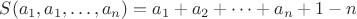 $S(a_1,a_1,\dots,a_n)=a_1+a_2+\dots+a_n+1-n$