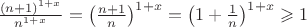 $\frac{(n+1)^{1+x}}{n^{1+x}}=\left(\frac{n+1}{n}\right)^{1+x}=\left(1+\frac{1}{n}\right)^{1+x}\geqslant1$