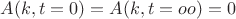 $A(k, t = 0)= A(k, t =oo) =0  $