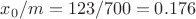 ${x_0/m}  =123/700=0.176$