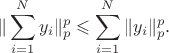 $$ \|\sum_{i=1}^N y_i\|_p^p\leqslant \sum_{i=1}^N \|y_i\|_p^p. $$