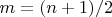 $m=(n+1)/2$