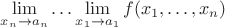$\lim\limits_{x_n \to a_n}\dots \lim\limits_{x_1 \to a_1}f(x_1,\dots ,x_n)$