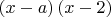 $\left( {x - a} \right)\left( {x - 2} \right)$