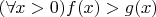 $(\forall x > 0) f(x)>g(x)$