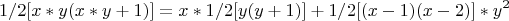 $$1/2[x*y(x*y+1)]=x*1/2[y(y+1)]+1/2[(x-1)(x-2)]*y^2 $$