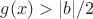 $g(x)>|b|/2$