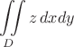 $$\iint\limits_D z\,dxdy$$