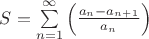 $S=\sum\limits_{n=1}^{\infty}\left(\frac{a_n-a_{n+1}}{a_n}\right)$