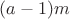 $(a-1)m$