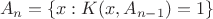 $$
A_{n} = \{x:K(x,A_{n-1})  =1\}
$$