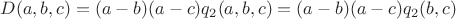 $D(a,b,c) = (a-b)(a-c)q_2(a,b,c) = (a-b)(a-c)q_2(b,c)$