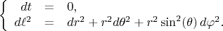 $$\left\{
\begin{array}{rcl}
dt &=& 0, \\
d \ell^2 &=&
dr^2 + r^2 d\theta^2 + r^2 \sin^2(\theta) \, d\varphi^2. \\
\end{array}
\right.$$