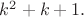 $k^2+k+1.$ $k^2+k+1.$