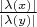 $\frac{|\lambda(x)|}{|\lambda(y)|}$