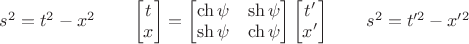 $s^2=t^2-x^2\quad\quad\begin{bmatrix}t\\x\end{bmatrix}=\begin{bmatrix}\ch\psi&\sh\psi\\\sh\psi&\ch\psi\end{bmatrix}\begin{bmatrix}t'\\x'\end{bmatrix}\quad\quad s^2=t'^2-x'^2$