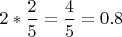 $2*\dfrac{2}{5}=\dfrac{4}{5}=0.8$