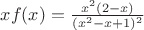 $xf(x)=\frac {x^2 (2-x)} {(x^2-x+1)^2}$