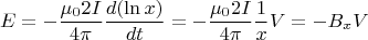 \[
E =  - \frac{{\mu _0 2I}}{{4\pi }}\frac{{d(\ln x)}}{{dt}} =  - \frac{{\mu _0 2I}}{{4\pi }}\frac{1}{x}V =  - B_x V
\]