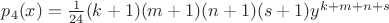 $p_{4}(x) = \frac{1}{24}(k+1)(m+1)(n+1)(s+1)y^{k+m+n+s}$ $p_{4}(x) = \frac{1}{24}(k+1)(m+1)(n+1)(s+1)y^{k+m+n+s}$