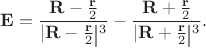 $$\mathbf{E}=\dfrac{\mathbf{R}-\tfrac{\mathbf{r}}{2}}{\lvert\mathbf{R}-\tfrac{\mathbf{r}}{2}\mspace{-1mu}\mathclose{\raisebox{-1pt}{$\big|$}}{}^3}-\dfrac{\mathbf{R}+\tfrac{\mathbf{r}}{2}}{\lvert\mathbf{R}+\tfrac{\mathbf{r}}{2}\mspace{-1mu}\mathclose{\raisebox{-1pt}{$\big|$}}{}^3}.$$