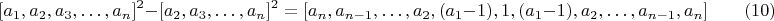 $$[a_1,a_2,a_3,&hellip;,a_n]^2-[a_2,a_3,&hellip;,a_n]^2=[a_n,a_{n-1},&hellip;,a_2,(a_1-1),1,(a_1-1),a_2,&hellip;,a_{n-1},a_n] \qquad(10)$$