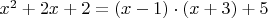$x^2+2x+2=(x-1) \cdot (x+3)+5$