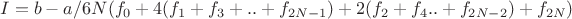 $$I=b-a/6 N (f_0+4(f_1+f_3+..+f_{2N-1})+2(f_2+f_4..+f_{2N-2})+f_{2N})$$