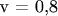 v = 0{,}8