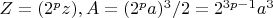 $ Z = (2^pz), A = (2^pa)^3/2 = 2^{3p-1}a^3 $