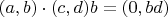 $(a, b) \cdot (c, d)b= (0, b d)$