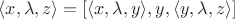$\langle x,\lambda, z\rangle = [\langle x,\lambda, y\rangle,y,\langle y,\lambda, z\rangle]$