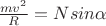 $ \frac {mv^2} {R} = N sin \alpha$