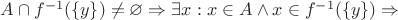 $A\cap f^{-1}(\{y\})\ne\varnothing\Rightarrow\exists x: x\in A\wedge x\in f^{-1}(\{y\})\Rightarrow $