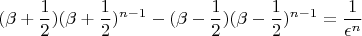 $$ (\beta +
\frac{1}{2})(\beta + \frac{1}{2})^{n - 1} - (\beta -
\frac{1}{2})(\beta - \frac{1}{2})^{n - 1} = \frac{1}{\epsilon^{n}}
$$