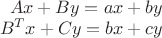 $\begin{array}{r}Ax+By=ax+by\\B^Tx+Cy=bx+cy\end{array}$