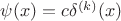$\psi(x)=c\delta^{(k)}(x)$