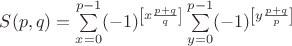 $S(p,q)=\sum\limits_{x=0}^{p-1}(-1)^{\left[x\frac{p+q}{q}\right]}\sum\limits_{y=0}^{p-1}(-1)^{\left[y\frac{p+q}{p}\right]}$