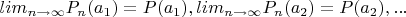 $lim_{n \to \infty} {P_n(a_1)=P(a_1)}, lim_{n \to \infty} {P_n(a_2)=P(a_2)}, ...$
