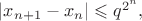$|x_{n+1}-x_n| \leqslant q^{2^n},$