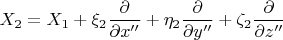 $X_2=X_1+\xi_2\dfrac{\partial}{\partial x''}+\eta_2\dfrac{\partial}{\partial y''}+\zeta_2\dfrac{\partial}{\partial z''}$