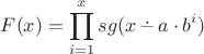 $$F(x)=\prod\limits_{i=1}^{x} \mathop{sg}(x\mathop{\overset{\boldsymbol\cdot}{\smash-\vrule width 0pt height 1pt}}a\cdot b^i)$$