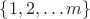 $\{1,2,\ldots m\}$