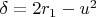 $\delta=2r_1-u^2$