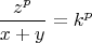 $$ \frac{z^p}{x+y}=k^p$$