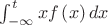 $\int_{-\infty}^{t}xf\left(x\right)dx$