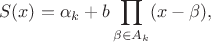 $$S(x)=\alpha_k+b\prod_{\beta\in A_k}(x-\beta),$$