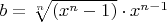 $b = \sqrt[n] {(x^{n}-1)} \cdot x^{n-1}$